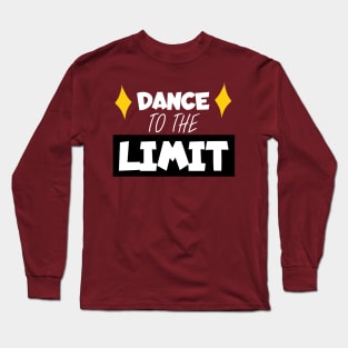 Dance to the limit Long Sleeve T-Shirt